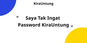 Saya tak ingat password, bagaimana saya nak akses sistem KiraUntung?