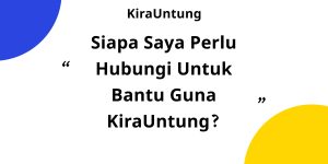 Siapa perlu saya hubungi untuk bantu guna KiraUntung?