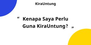Kenapa saya perlu guna KiraUntung?