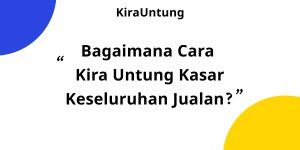 Bagaimana cara kira untung kasar keseluruhan jualan?