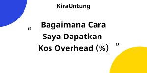 Bagaimana cara saya dapatkan kos overhead (%)?
