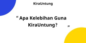 Apa kelebihan guna KiraUntung?